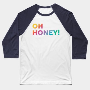 Oh Honey! Baseball T-Shirt